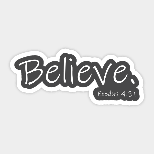 Believe - Exodus 4:31 Bible Verse Sticker by Terry With The Word